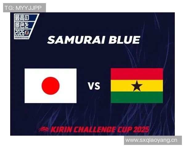 日本队热身赛安排公布11月14日迎战加纳对手涵盖欧美非各大洲